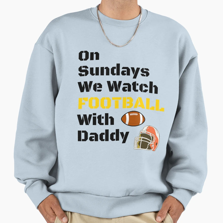 Sundays We Watch Football Daddy T-Shirt - Aesthetic Graphic Men Women - T-Shirt, Sweatshirt, Hoodie
