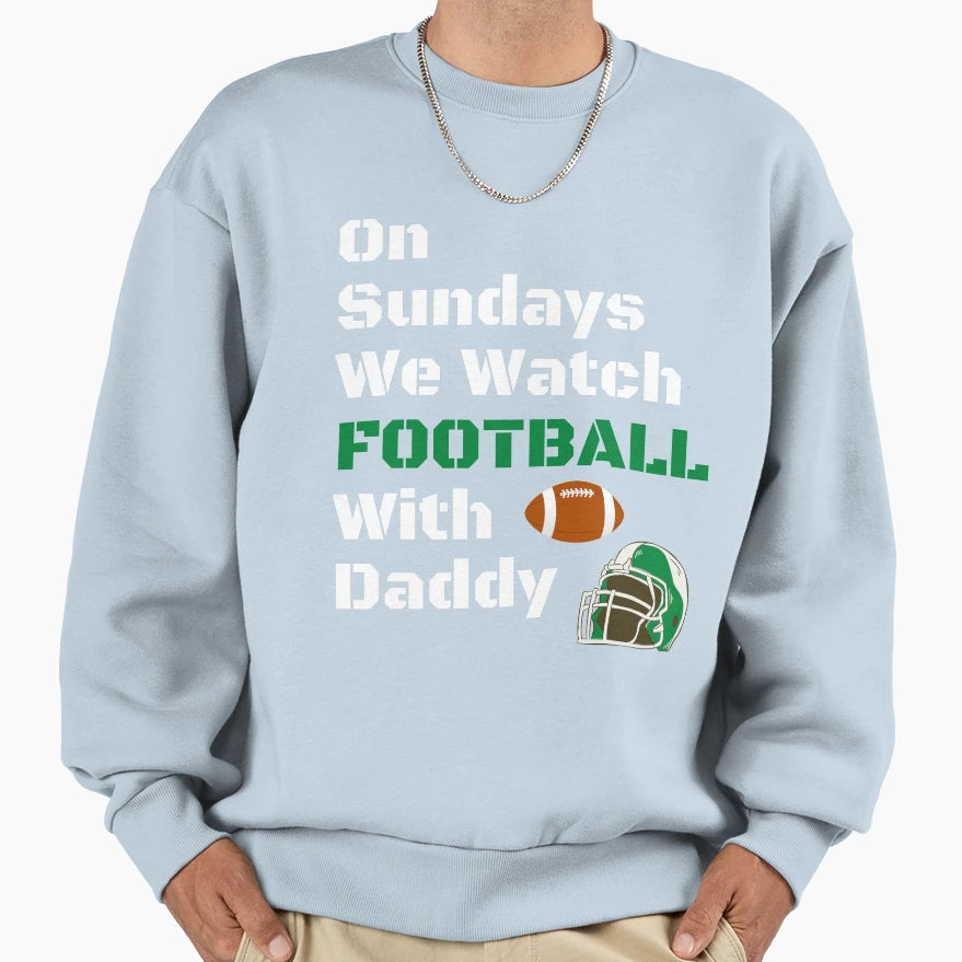 Sundays We Watch Football Daddy Funny T-Shirt - Unique Graphic Unisex - T-Shirt, Sweatshirt, Hoodie