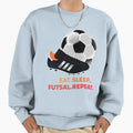 Eat Sleep Futsal Repeat Football Soccer T-Shirt - Graphic Print Unisex - T-Shirt, Sweatshirt, Hoodie