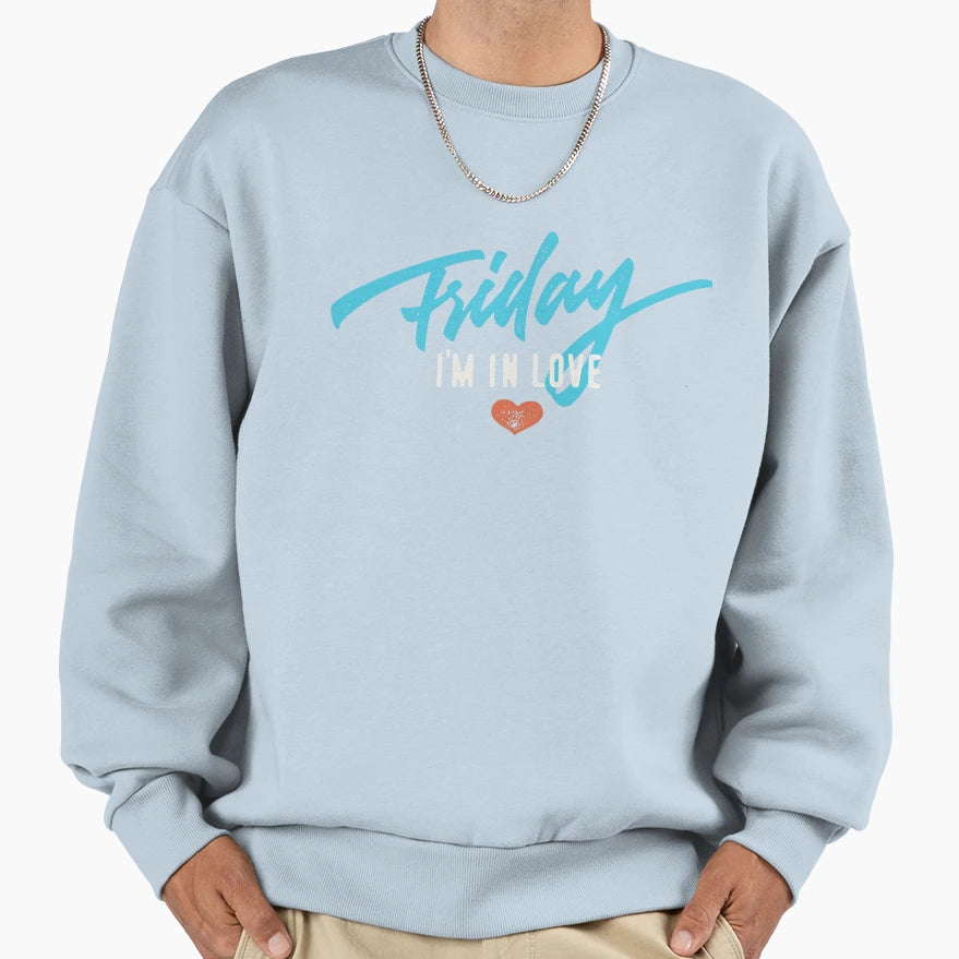Friday Im Love Sweatshirt - Novelty Apparel Unisex - T-Shirt, Sweatshirt, Hoodie