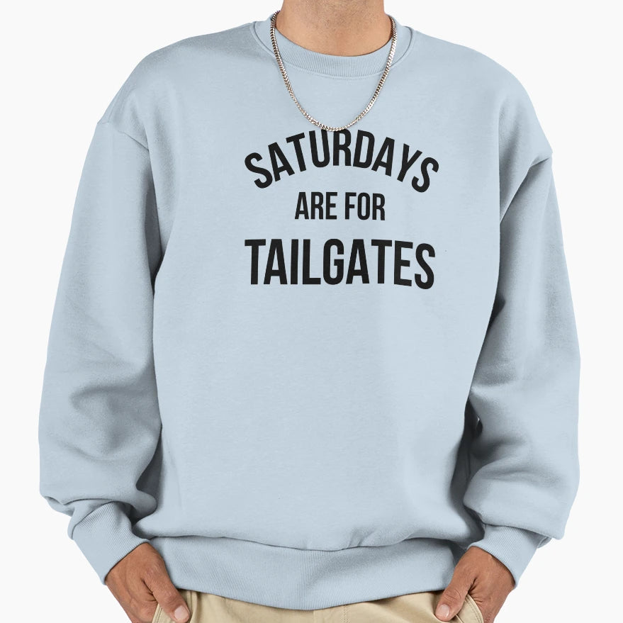 Saturdays Are Tailgates Sweatshirt - Casual Everyday Wear Men Women - T-Shirt, Sweatshirt, Hoodie