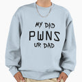 My Dad Pwns Ur Dad Sweatshirt - Unique Graphic for Adults - T-Shirt, Sweatshirt, Hoodie