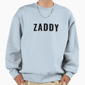 Zaddy Sweatshirt - Streetwear Style Men Women - T-Shirt, Sweatshirt, Hoodie