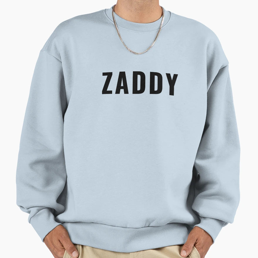 Zaddy Sweatshirt - Streetwear Style Men Women - T-Shirt, Sweatshirt, Hoodie