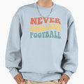 Never Enough Football Iv Sweatshirt - Casual Everyday Wear Unisex - T-Shirt, Sweatshirt, Hoodie