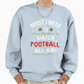 Most Likely To Watch Football All Sweatshirt - Minimalist Print Men Women - T-Shirt, Sweatshirt, Hoodie