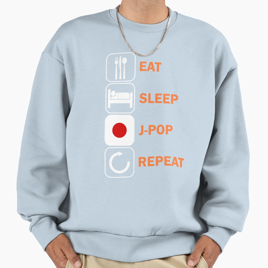 Eat Sleep Jpop Gift J Pop Sweatshirt - Casual Everyday Wear Men Women - T-Shirt, Sweatshirt, Hoodie
