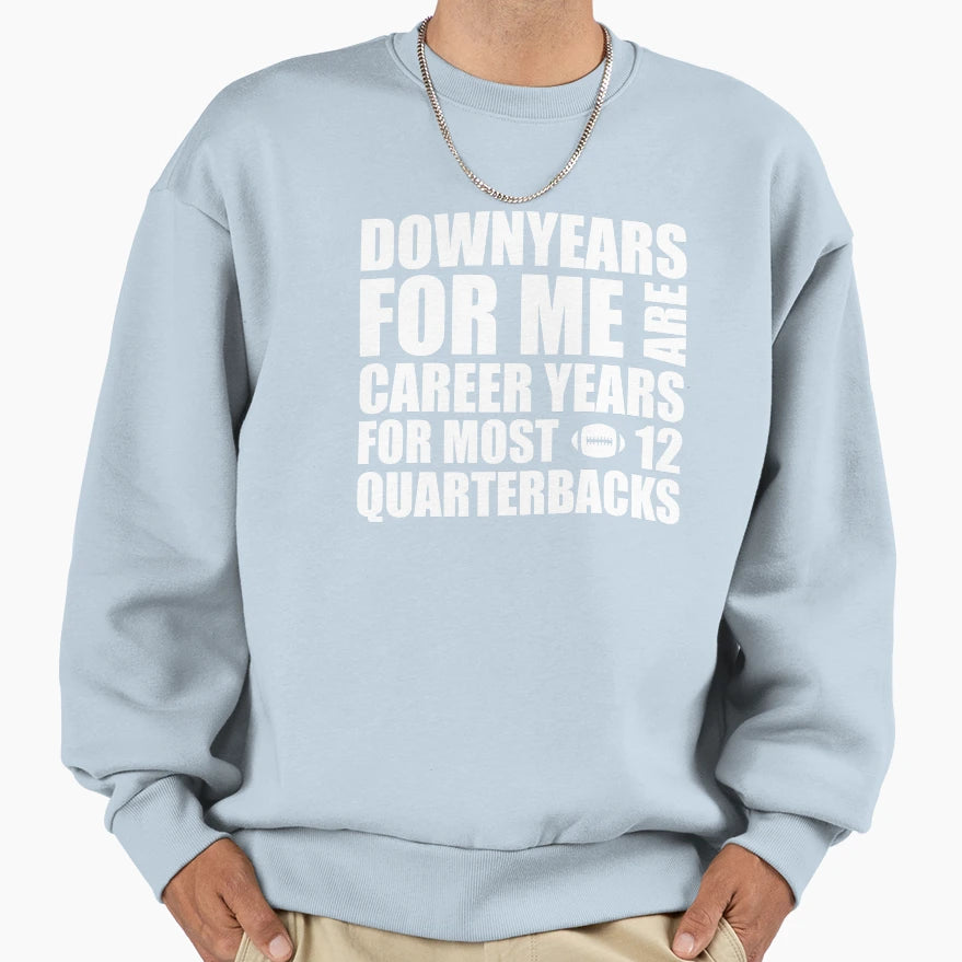 Downyears Me Quarterback Sweatshirt - Casual Everyday Wear for Adults - T-Shirt, Sweatshirt, Hoodie