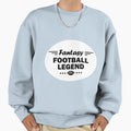 Fantsay Football Legend Sweatshirt - Casual Everyday Wear for Adults - T-Shirt, Sweatshirt, Hoodie