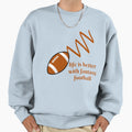 Life Is Better Fantasy Football Sweatshirt - Casual Everyday Wear Men Women - T-Shirt, Sweatshirt, Hoodie