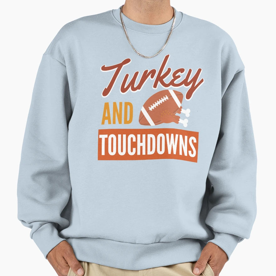 Turkey And Touchdowns Sweatshirt - Graphic Print Men Women - T-Shirt, Sweatshirt, Hoodie