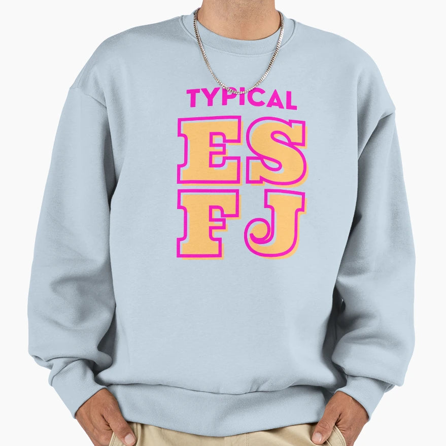 Typical Esfj Sweatshirt - Unique Graphic Unisex - T-Shirt, Sweatshirt, Hoodie