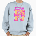 Typical Esfj Sweatshirt - Unique Graphic Unisex - T-Shirt, Sweatshirt, Hoodie