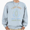 I Just Hope Both Teams Have Fun Sweatshirt - Novelty Apparel for Adults - T-Shirt, Sweatshirt, Hoodie