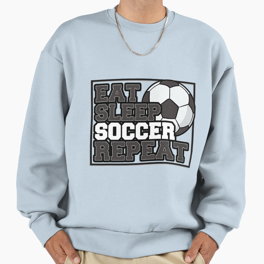 Eat Sleep Soccer Repeat Team T-Shirt - Casual Everyday Wear Men Women - T-Shirt, Sweatshirt, Hoodie