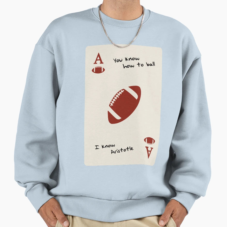 You Know How To Ball Sweatshirt - Custom Art Print Unisex - T-Shirt, Sweatshirt, Hoodie