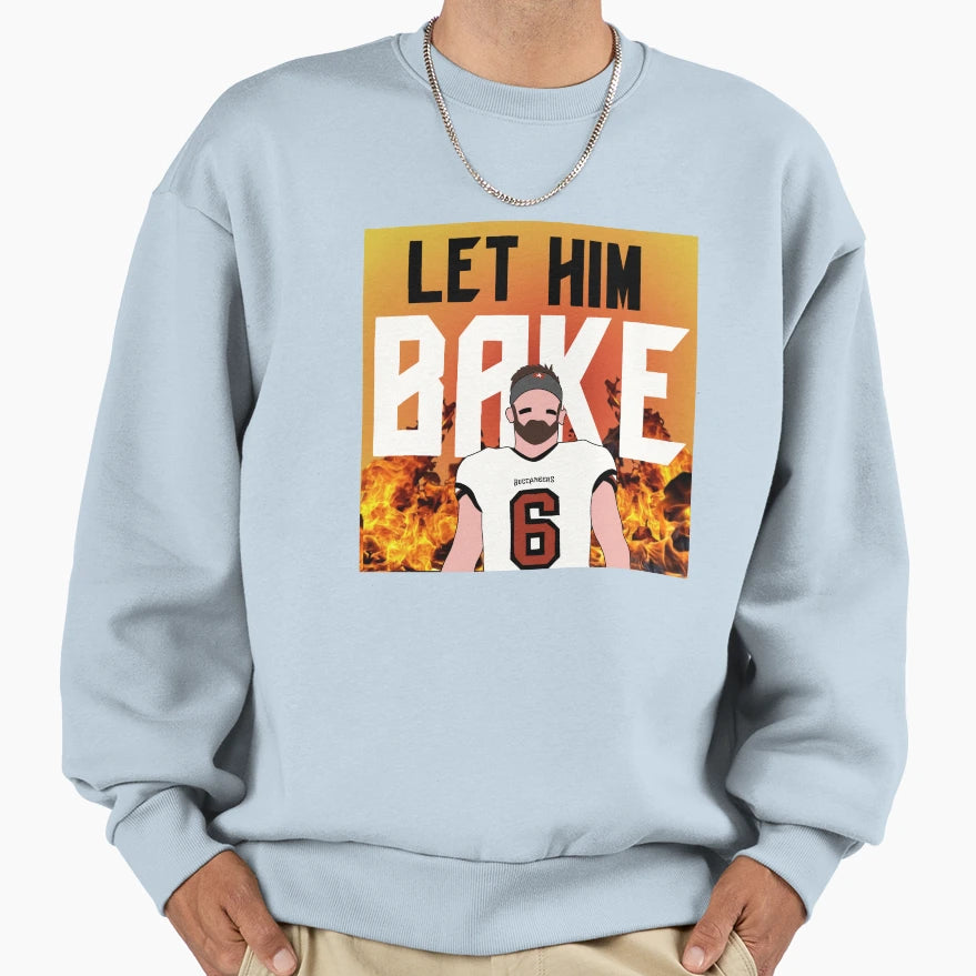 Let Him Bake Sweatshirt - Custom Art Print for Adults - T-Shirt, Sweatshirt, Hoodie