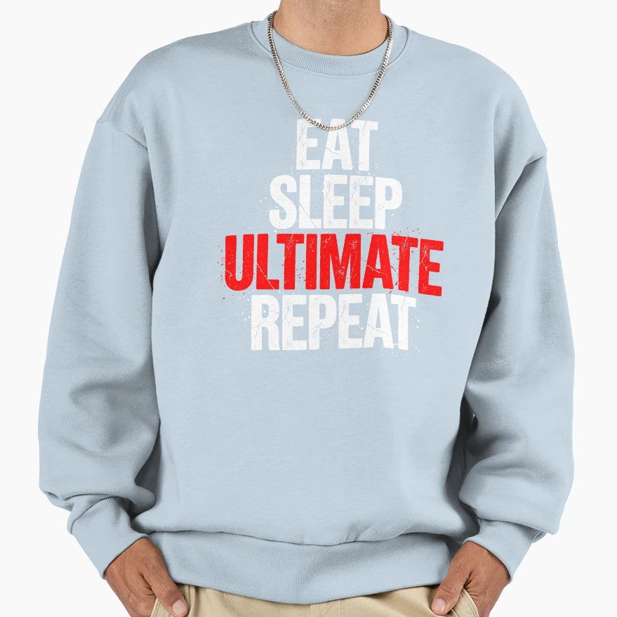 Eat Sleep Ultimate Repeat Sweatshirt - Aesthetic Graphic for Adults - T-Shirt, Sweatshirt, Hoodie