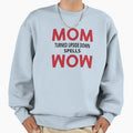 Mom Turned Upside Down Spells Wow Sweatshirt - Unique Graphic Men Women - T-Shirt, Sweatshirt, Hoodie