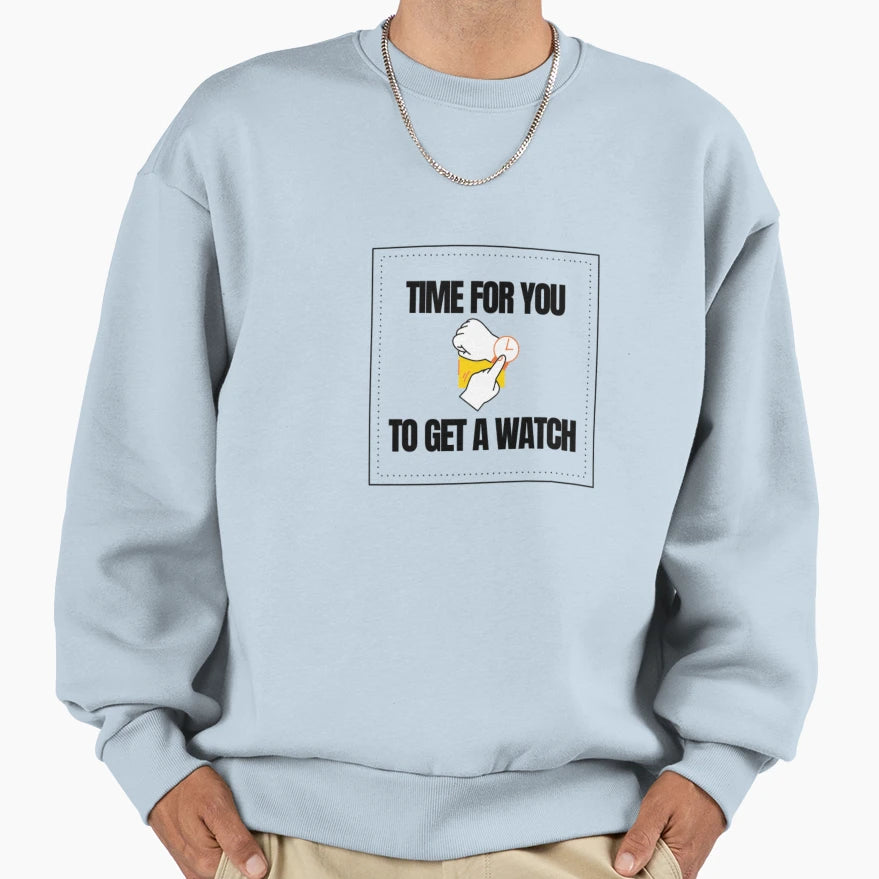 Time You To Get Watch T-Shirt - Trendy Graphic for Adults - T-Shirt, Sweatshirt, Hoodie