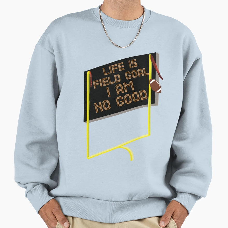 Life Is Field Goal Funny Dank Sweatshirt - Custom Art Print for Adults - T-Shirt, Sweatshirt, Hoodie