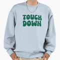 Touch Down Touchdown Kelly Green Sweatshirt - Minimalist Print Men Women - T-Shirt, Sweatshirt, Hoodie