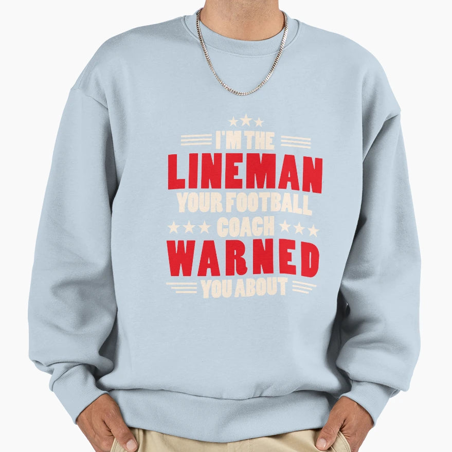 Im Lineman Your Football Coach Sweatshirt - Unique Graphic for Adults - T-Shirt, Sweatshirt, Hoodie