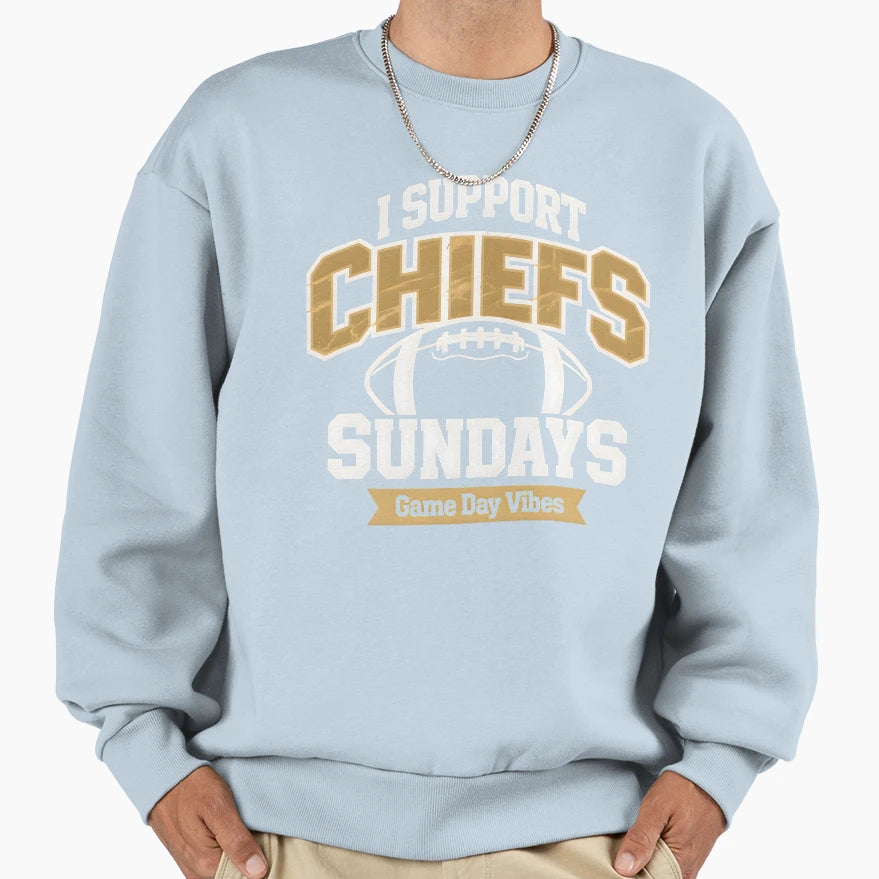 I Support Chiefs Sundays Game Sweatshirt - Casual Everyday Wear Men Women - T-Shirt, Sweatshirt, Hoodie