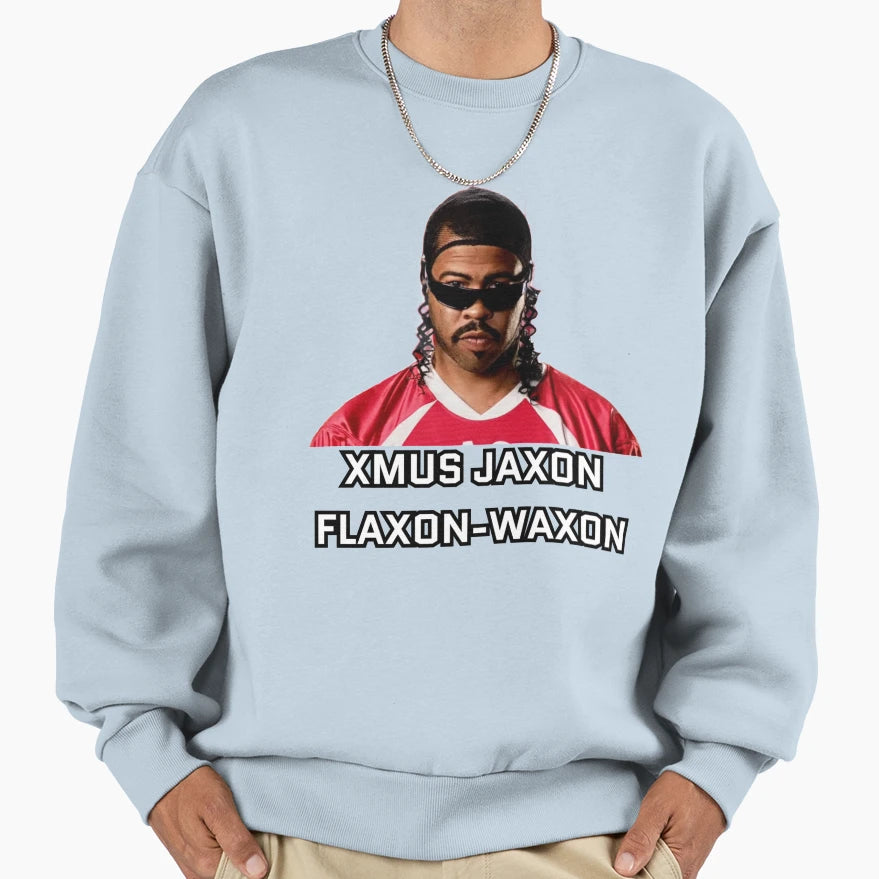 Xmus Jaxon Flaxon Waxon Sweatshirt - Streetwear Style for Adults - T-Shirt, Sweatshirt, Hoodie