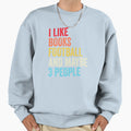 I Like Books Football And Maybe Three T-Shirt - Graphic Print Unisex - T-Shirt, Sweatshirt, Hoodie