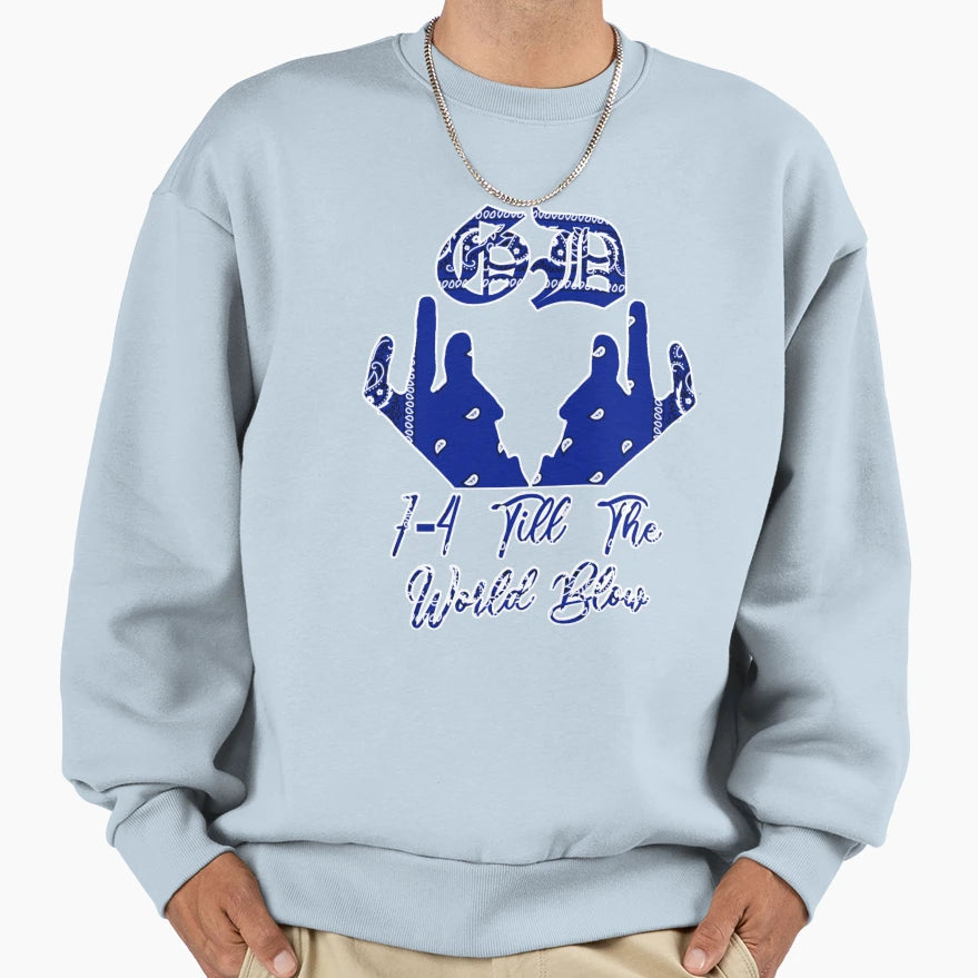 Gd 7 4 Till World Blow Sweatshirt - Fun Novelty Design Unisex - T-Shirt, Sweatshirt, Hoodie