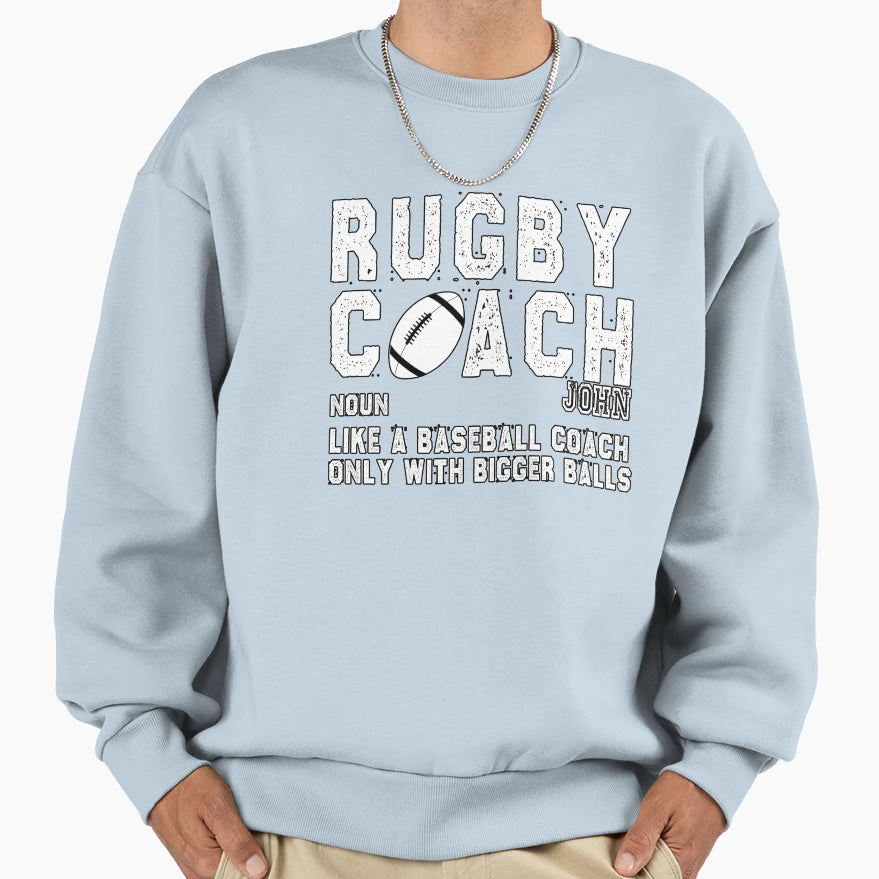 Funny Rugby Gift Rugby Coach Bigger Sweatshirt - Unique Graphic for Adults - T-Shirt, Sweatshirt, Hoodie