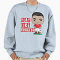 Play Like Ronaldo Football Soccer Sweatshirt - Graphic Print Men Women - T-Shirt, Sweatshirt, Hoodie