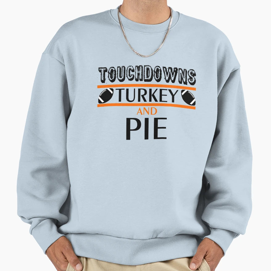 Touchdowns Turkey And Pie Funny Sweatshirt - Aesthetic Graphic for Adults - T-Shirt, Sweatshirt, Hoodie