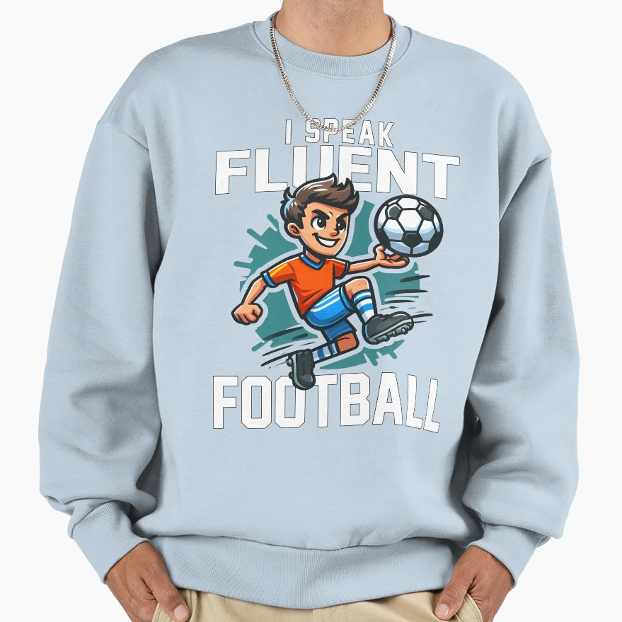 I Speak Fluent Football Football Gift Sweatshirt - Minimalist Print Unisex - T-Shirt, Sweatshirt, Hoodie