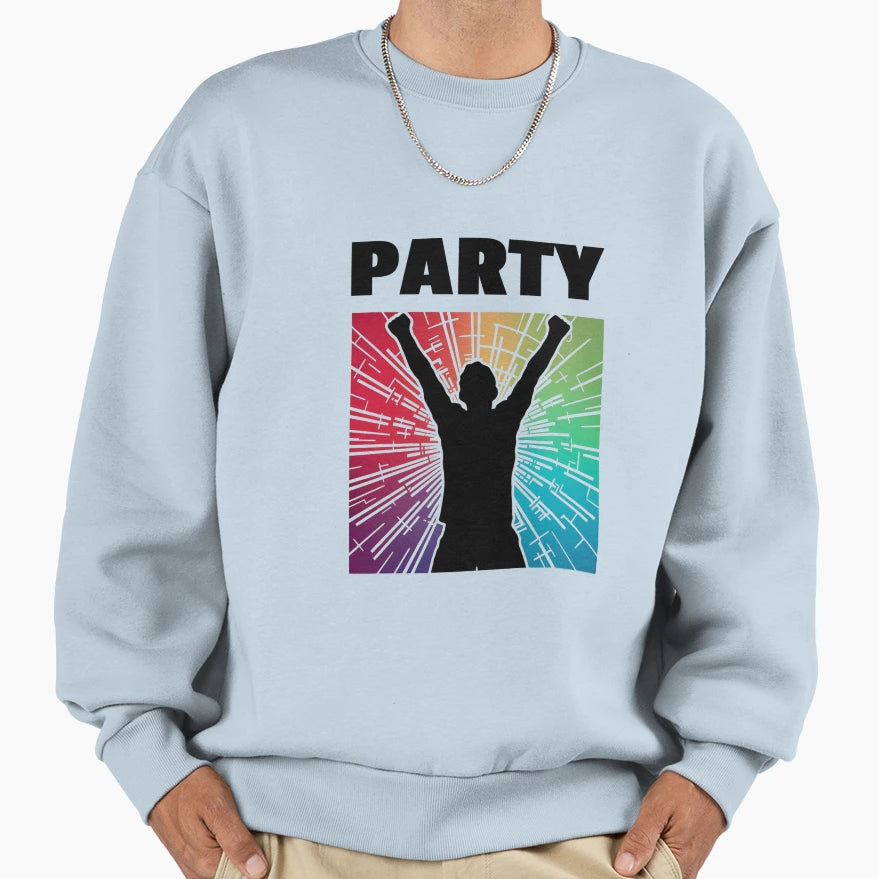 Party Sweatshirt - Novelty Apparel for Adults - T-Shirt, Sweatshirt, Hoodie