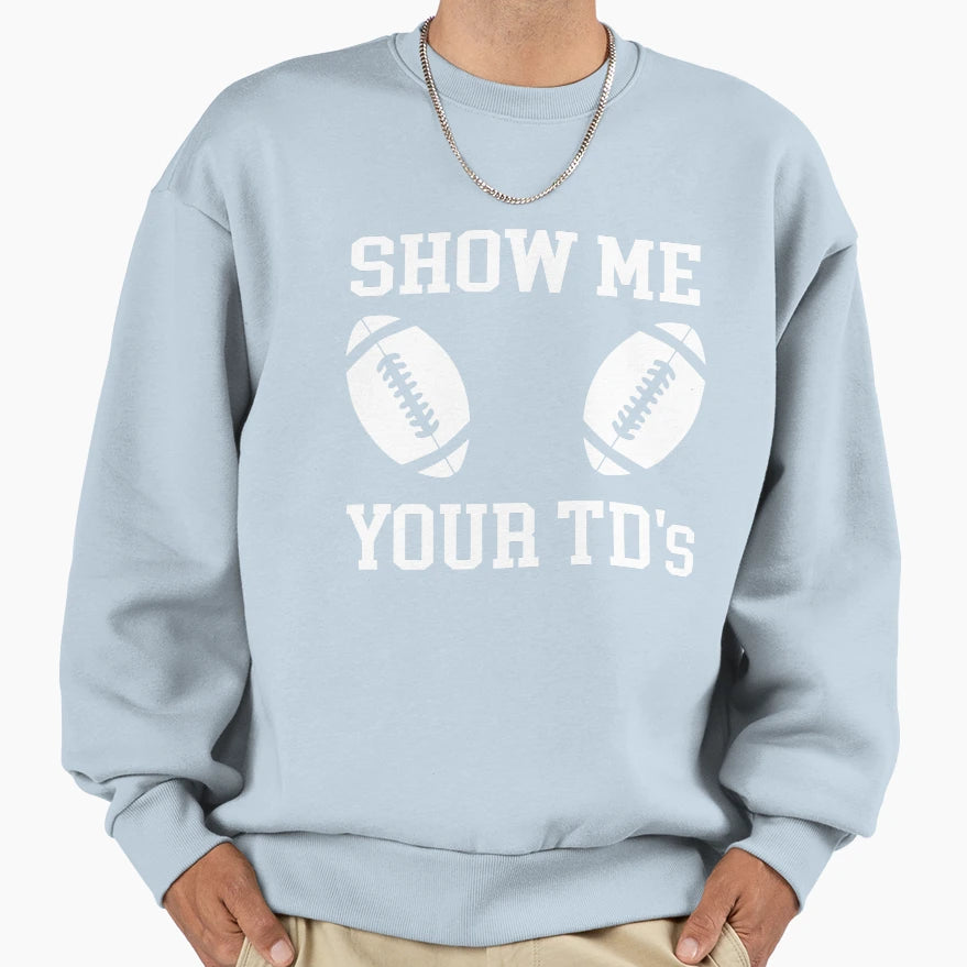 Show Me Your Tds Up Funny Fantasy Sweatshirt - Minimalist Print for Adults - T-Shirt, Sweatshirt, Hoodie