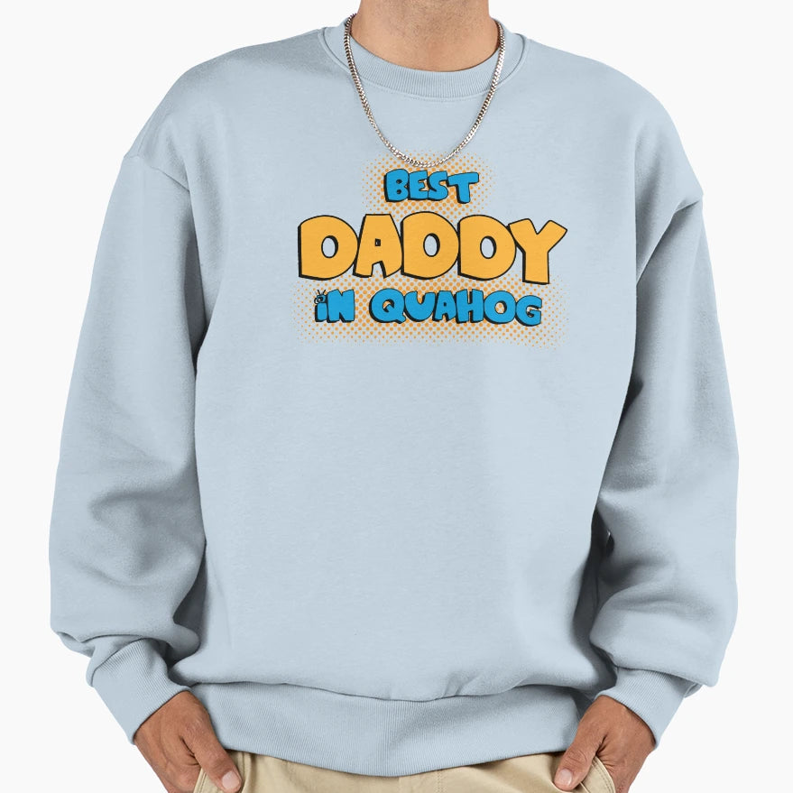 Fg Best Daddy Sweatshirt - Custom Art Print Unisex - T-Shirt, Sweatshirt, Hoodie