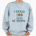 I Kicked 100 Days School Sweatshirt - Custom Art Print for Adults - T-Shirt, Sweatshirt, Hoodie
