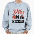 Dibs Kicker Football Girlfriend Gf Sweatshirt - Trendy Graphic Men Women - T-Shirt, Sweatshirt, Hoodie