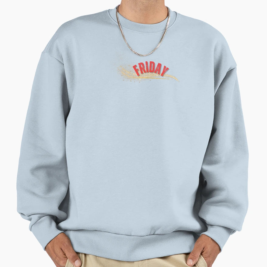 Friday Sweatshirt - Novelty Apparel Men Women - T-Shirt, Sweatshirt, Hoodie