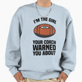 Im Your Coach Warned You Sweatshirt - Casual Everyday Wear for Adults - T-Shirt, Sweatshirt, Hoodie