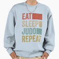 Eat Sleep Judo Repeat Judo Sweatshirt - Trendy Graphic Unisex - T-Shirt, Sweatshirt, Hoodie