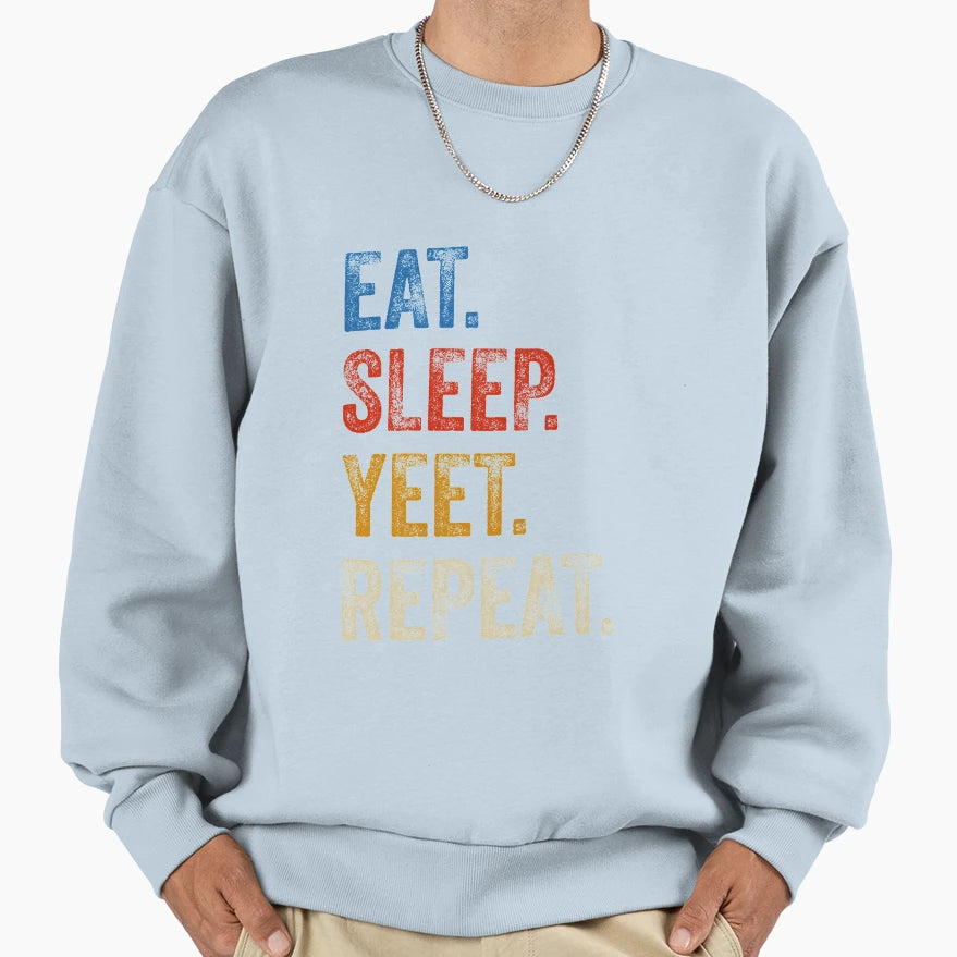 Eat Sleep Yeet Repeat Sweatshirt - Graphic Print for Adults - T-Shirt, Sweatshirt, Hoodie