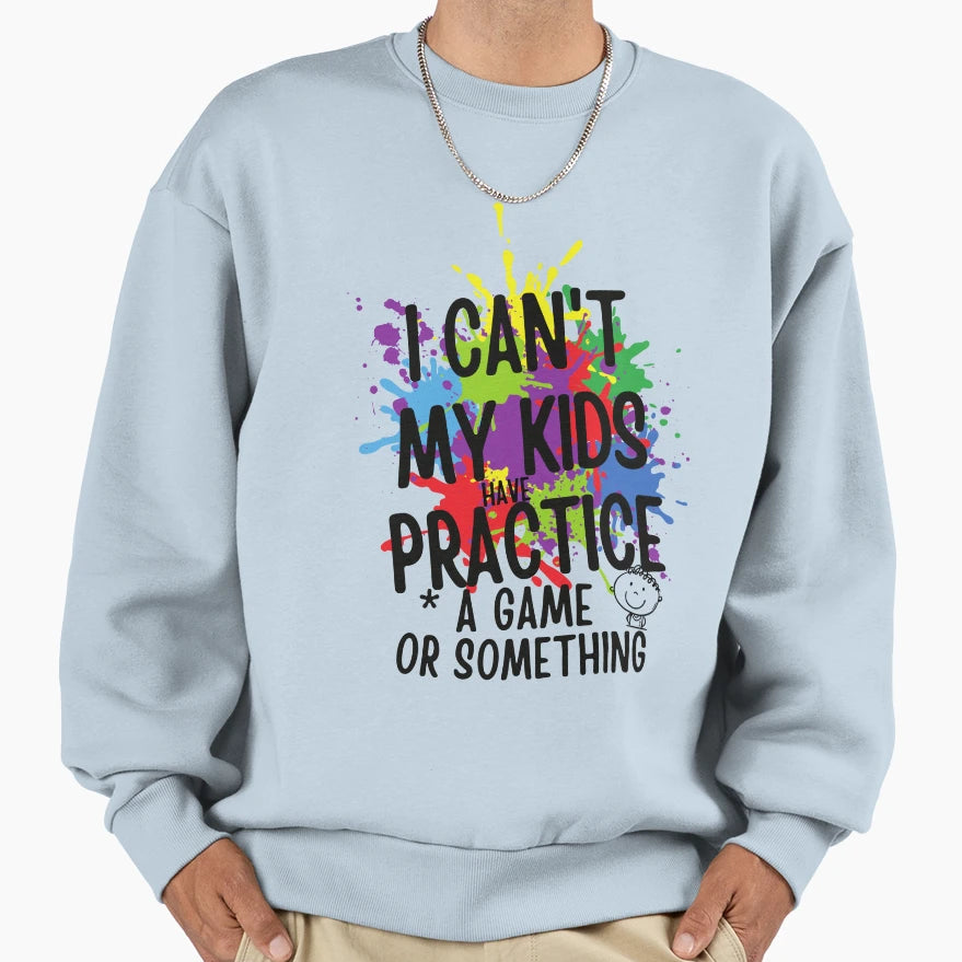 I Cant My Have Practice Game Or T-Shirt - Aesthetic Graphic Men Women - T-Shirt, Sweatshirt, Hoodie