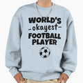 Worlds Okayest Football Player Sweatshirt - Aesthetic Graphic Men Women - T-Shirt, Sweatshirt, Hoodie