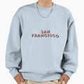 San Francisco Sweatshirt - Streetwear Style Men Women - T-Shirt, Sweatshirt, Hoodie