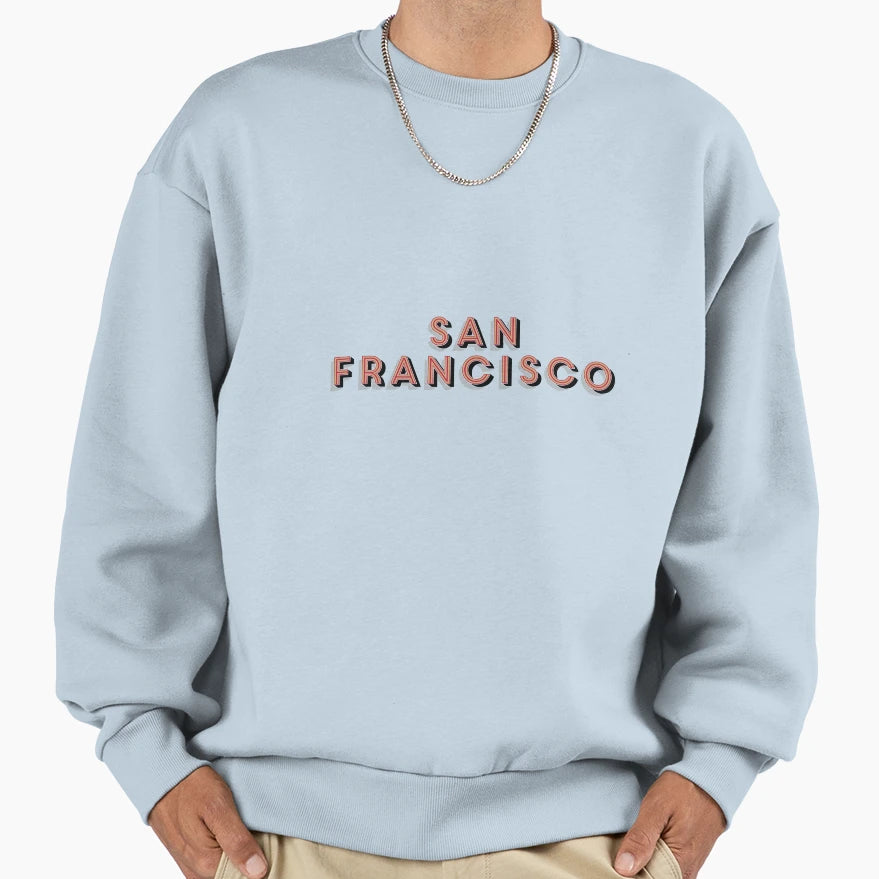 San Francisco Sweatshirt - Streetwear Style Men Women - T-Shirt, Sweatshirt, Hoodie