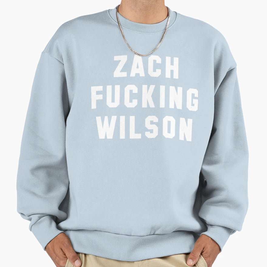 Football Zach Fucking Wilson Best Sweatshirt - Streetwear Style Unisex - T-Shirt, Sweatshirt, Hoodie
