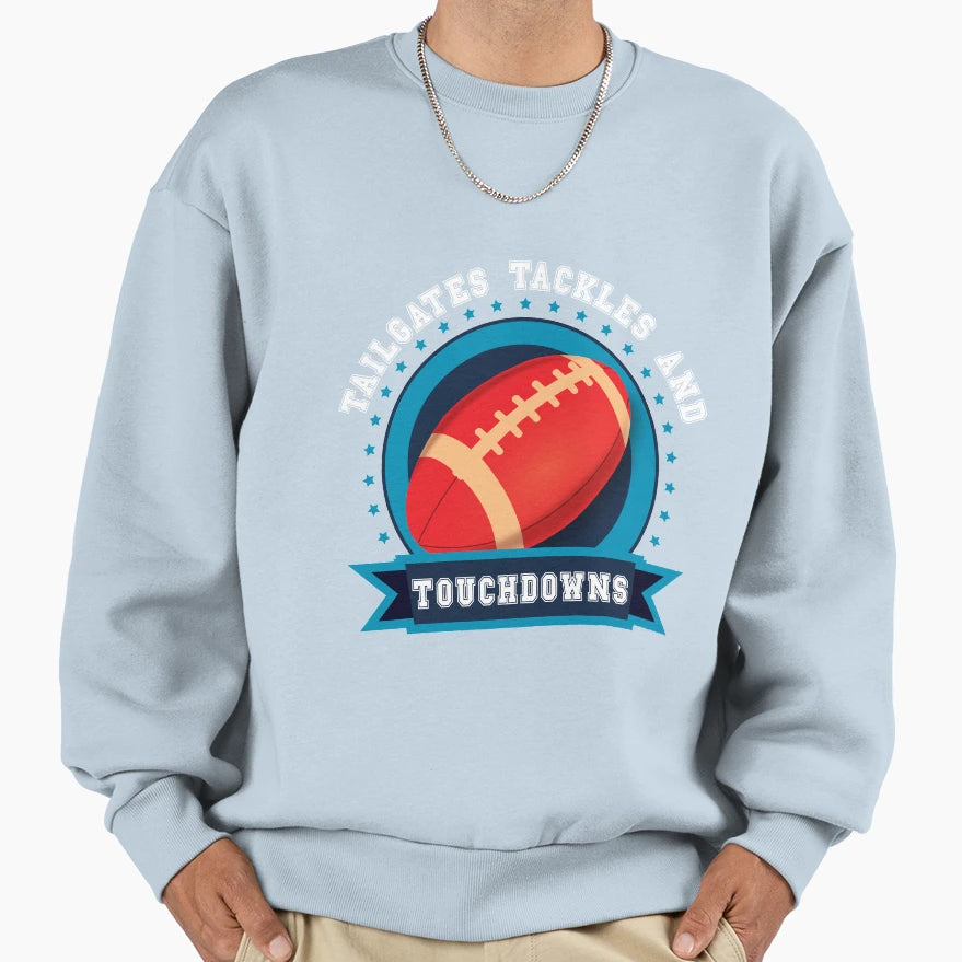Tailgates Tackles And Touchdowns Sweatshirt - Streetwear Style Unisex - T-Shirt, Sweatshirt, Hoodie